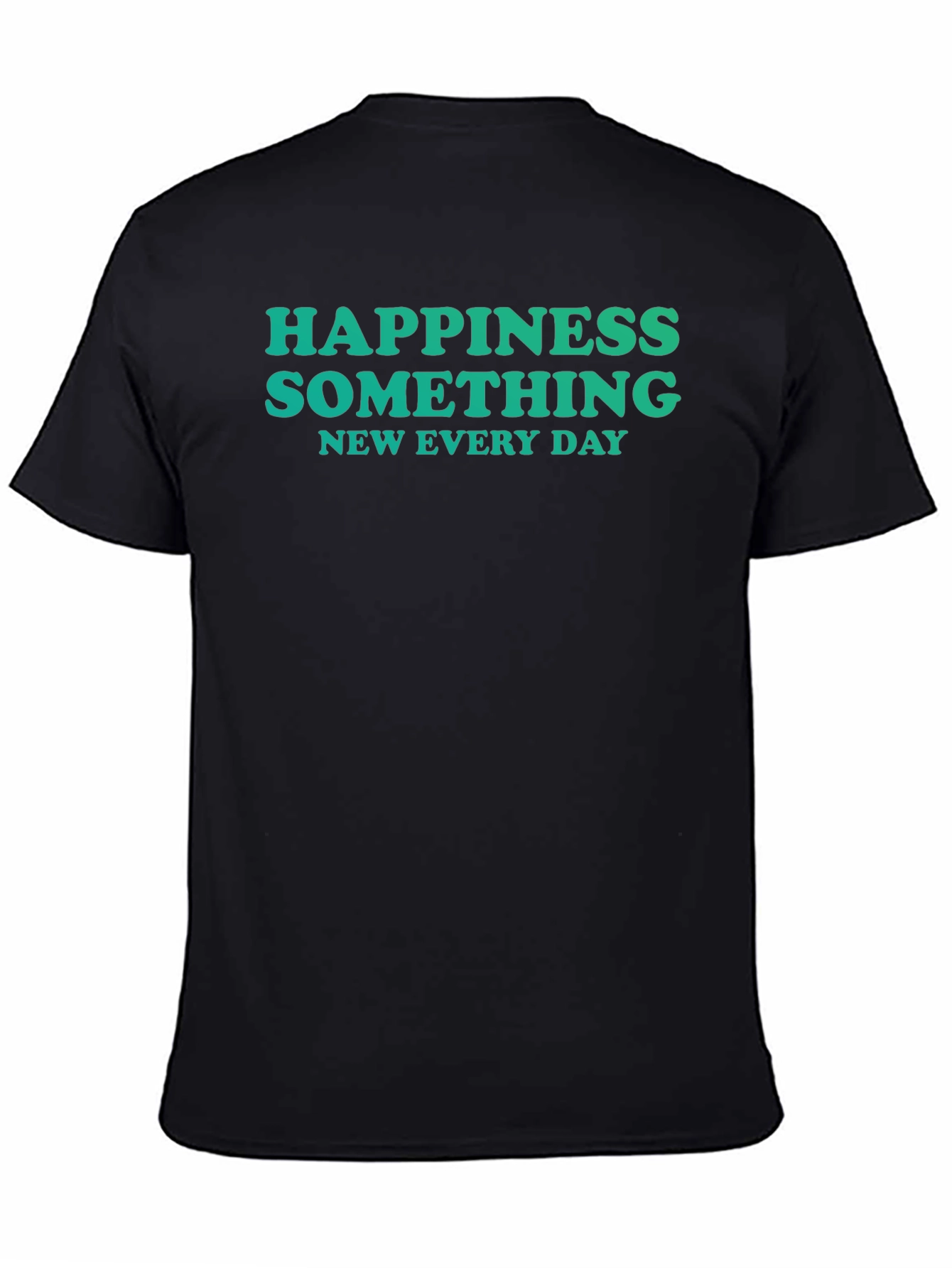 Happiness Something New Every Day Black T-Shirt