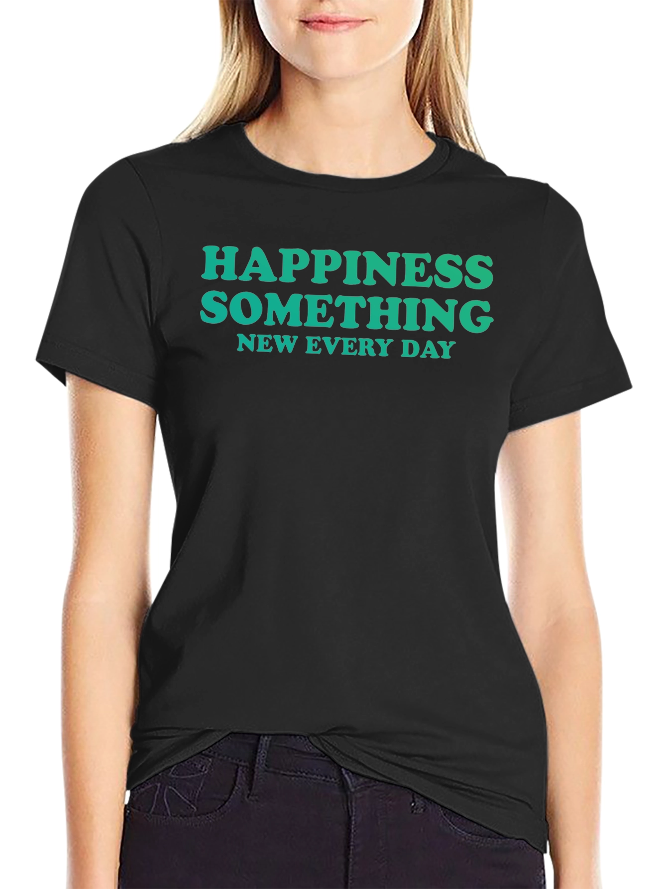 Happiness Something New Every Day Black T-Shirt