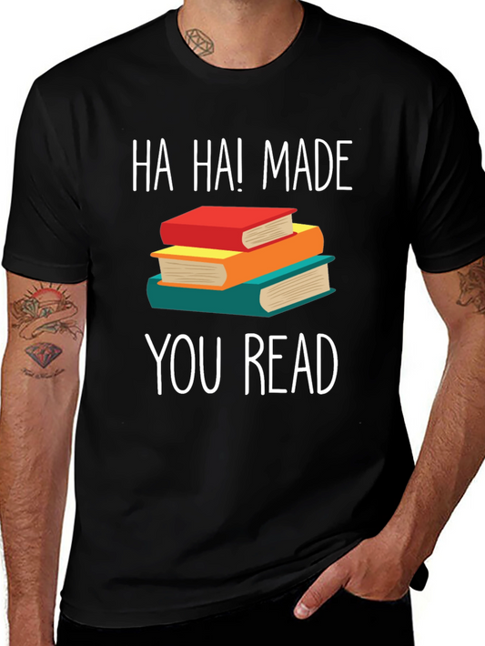 Ha Ha! Made You Read Book T-Shirt