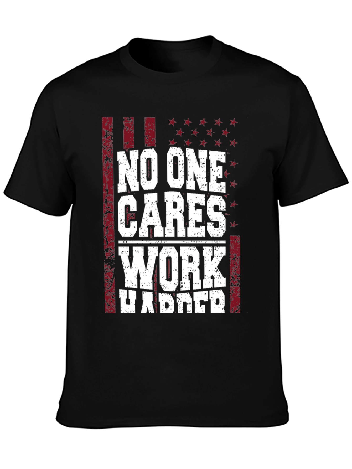 No One Cares Work Harder Graphic Tee