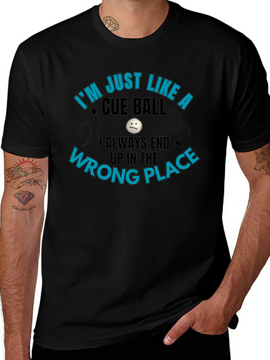 Cue Ball T-Shirt: Always In The Wrong Place Funny Tee