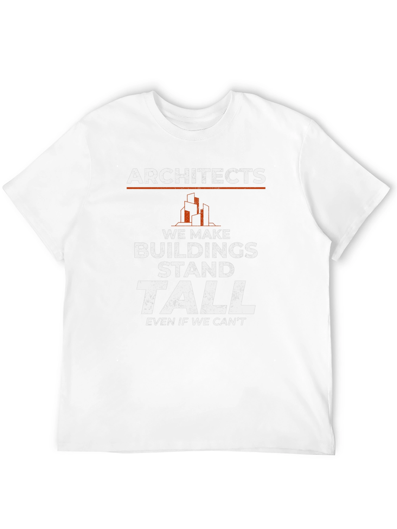 Architects Stand Tall Graphic Tee - Funny Architect Shirt