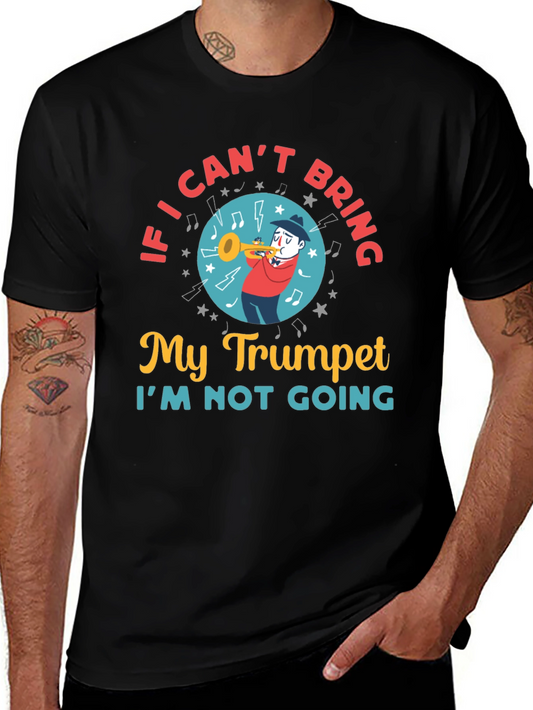 Funny Trumpet Player T-Shirt - If I Cant Bring My Trumpet