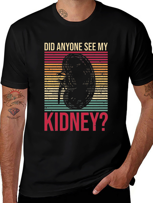 Did Anyone See My Kidney? Novelty Graphic Tee