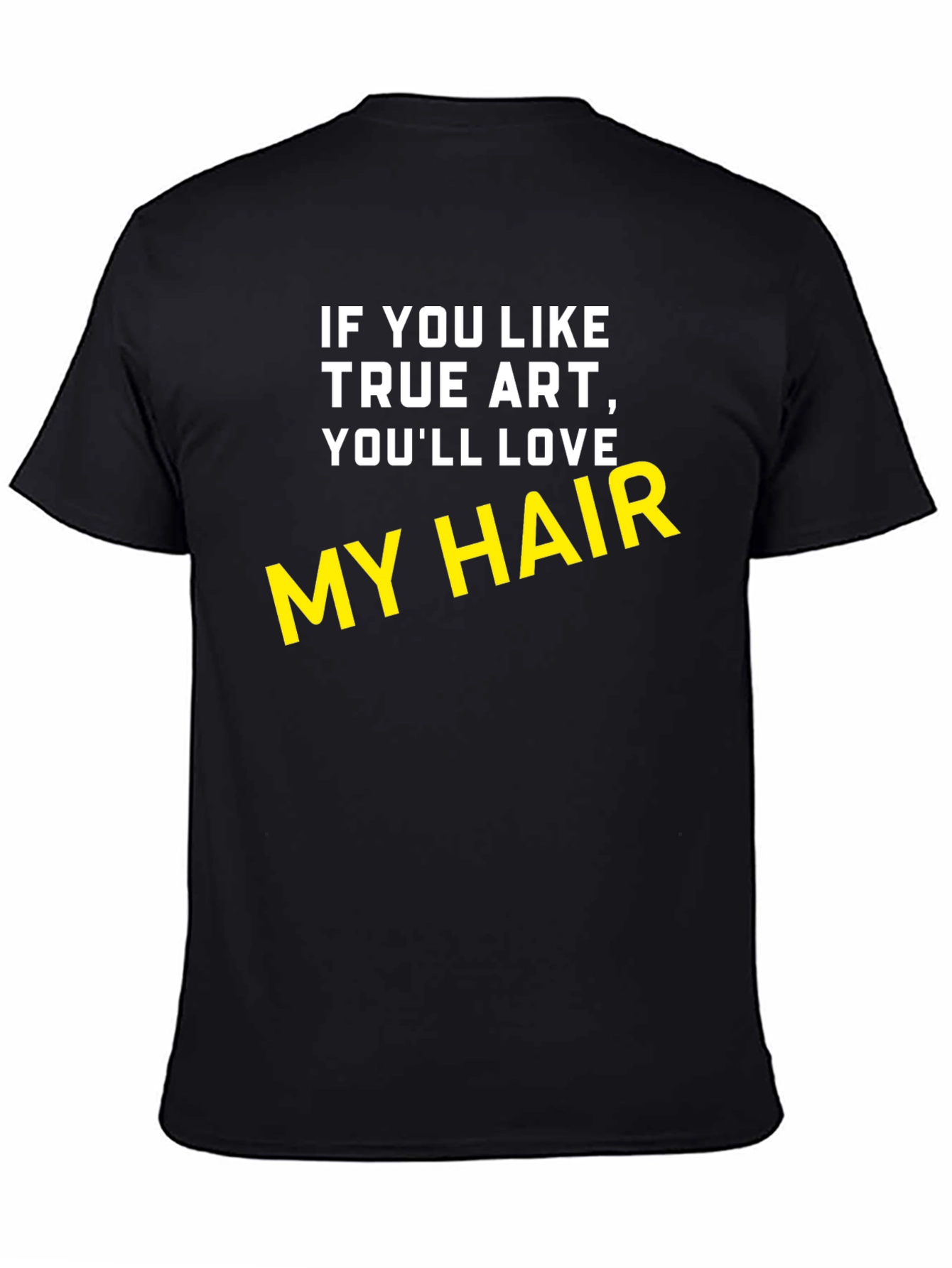 True Art My Hair Black T-Shirt