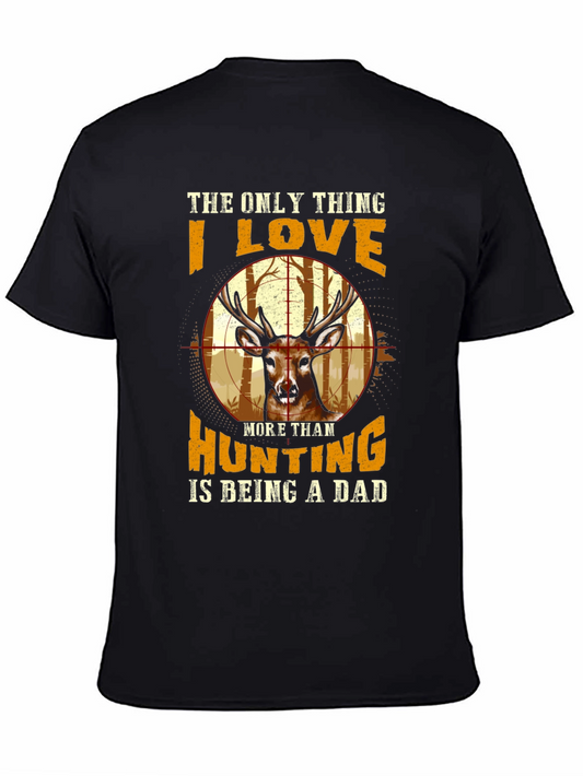 Hunting Dad Graphic Tee - The Only Thing I Love More