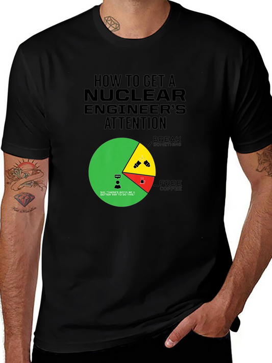 Nuclear Engineer Attention T-Shirt - Humorous Pie Chart Design
