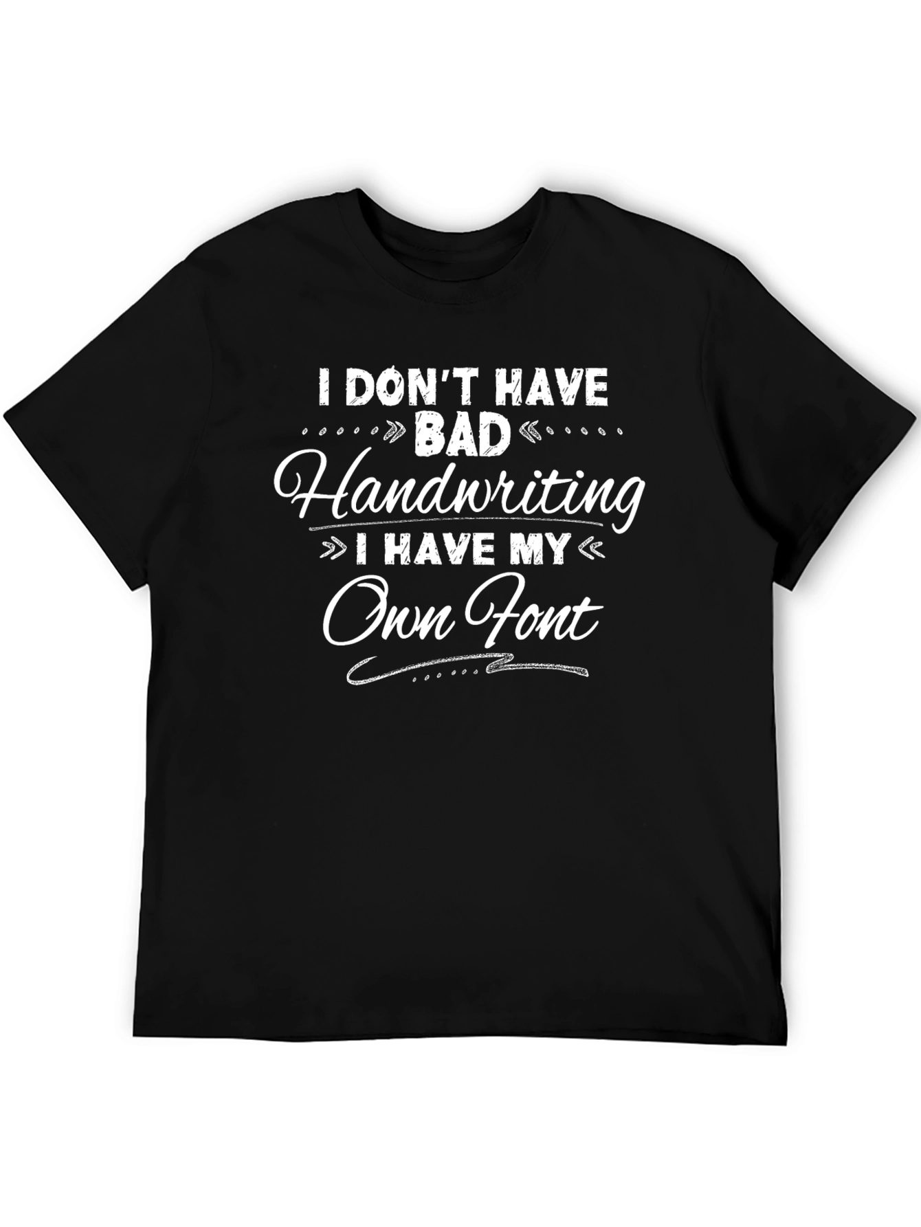 Own Font T-Shirt - Funny Handwriting Tee
