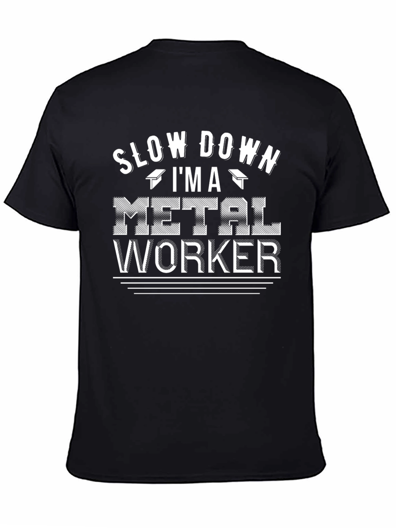 Slow Down Im A Metal Worker Black T-Shirt