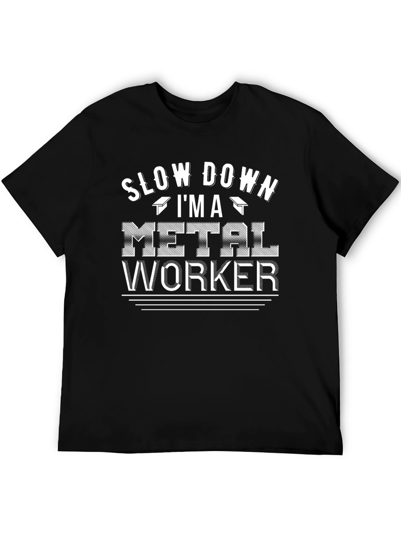 Slow Down Im A Metal Worker Black T-Shirt