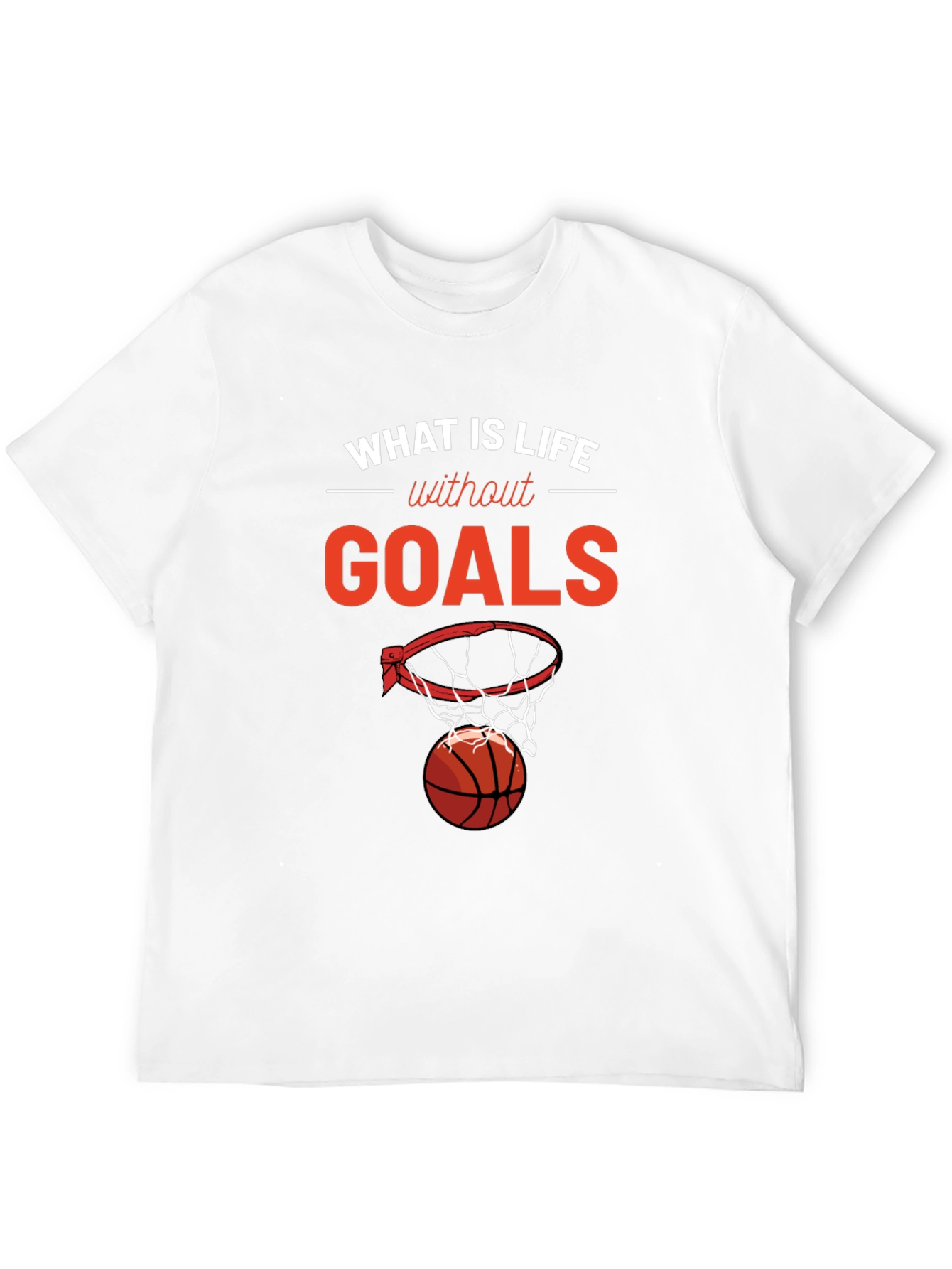 What is Life Without Goals? Basketball T-Shirt