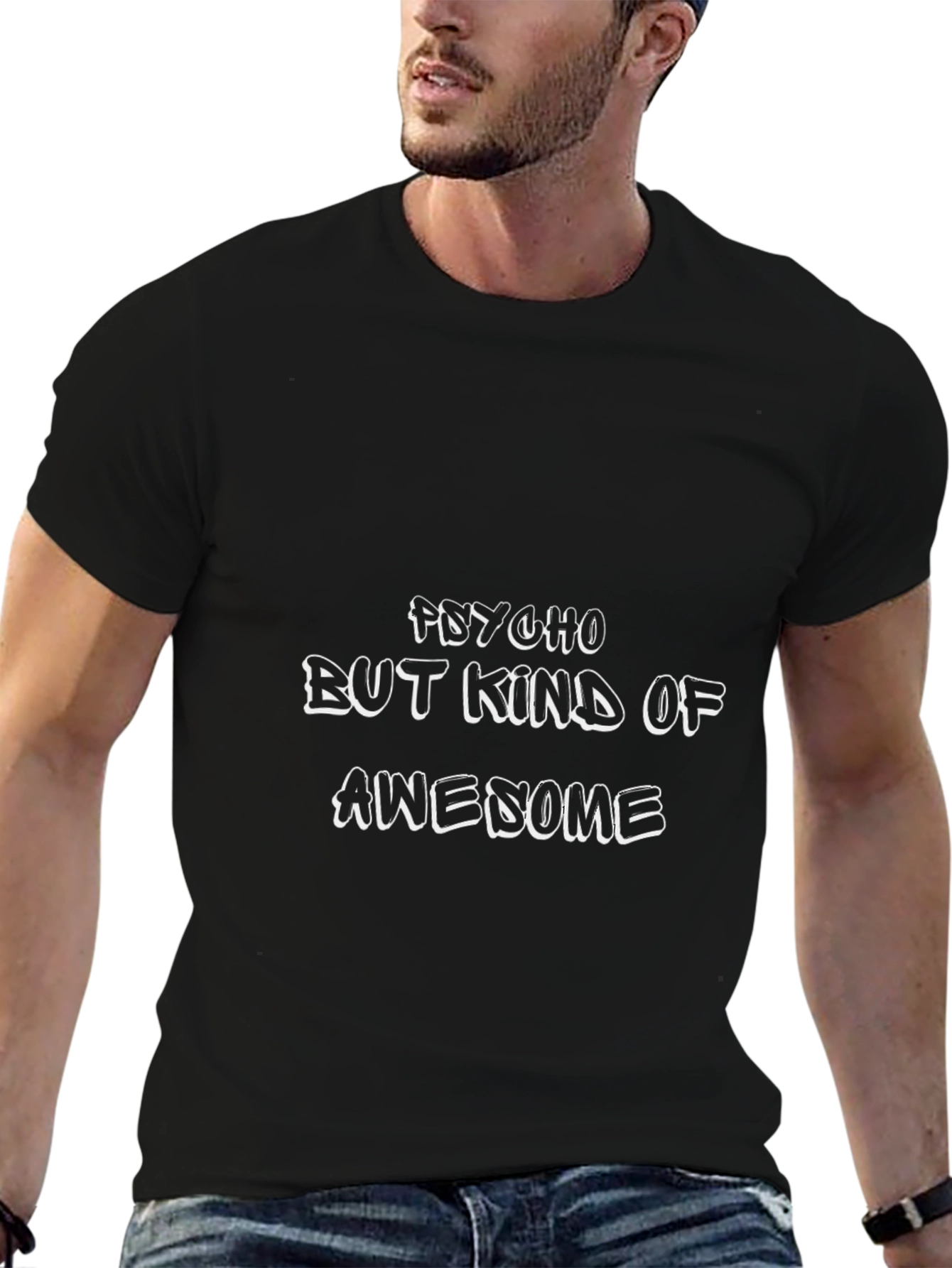 Psycho But Kind Of Awesome Black T-Shirt