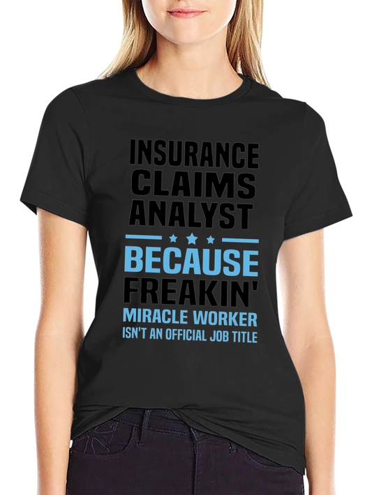 Insurance Claims Analyst T-Shirt - Miracle Worker Job Title