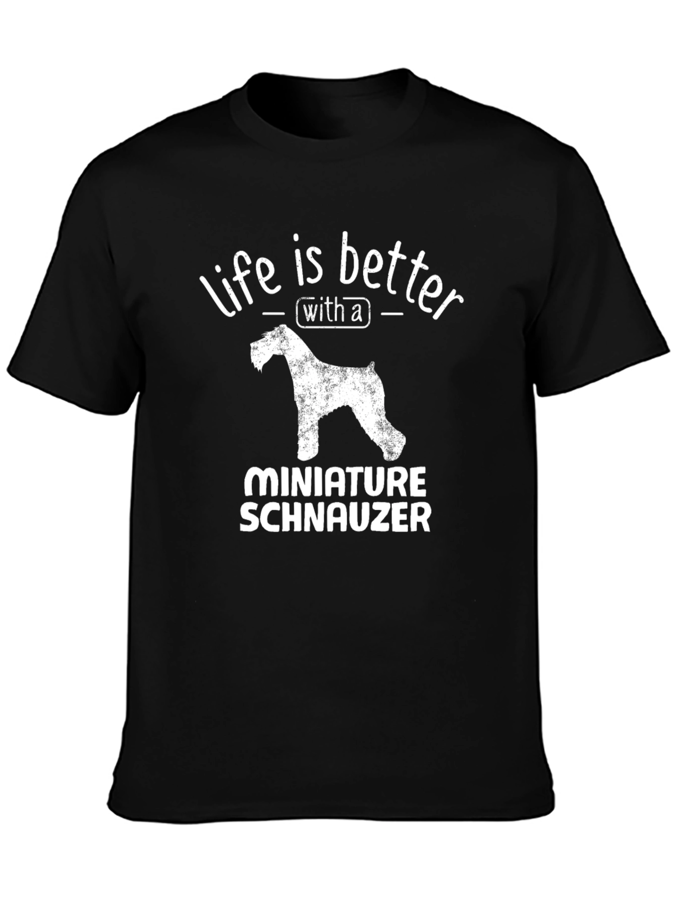 Miniature Schnauzer T-Shirt - Life is Better