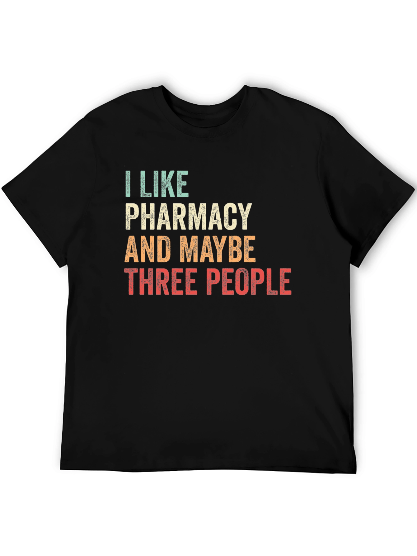 I Like Pharmacy & Maybe Three People Black T-Shirt