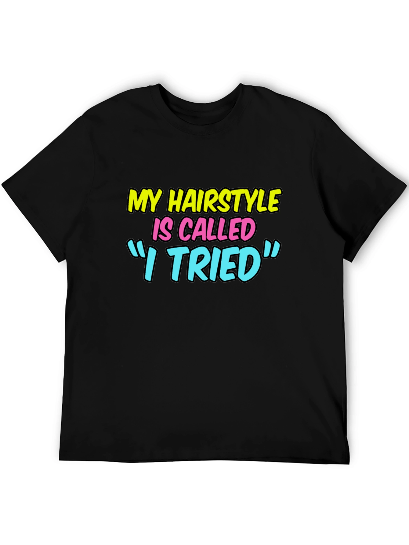 Funny Hairstyle Graphic Tee - I Tried