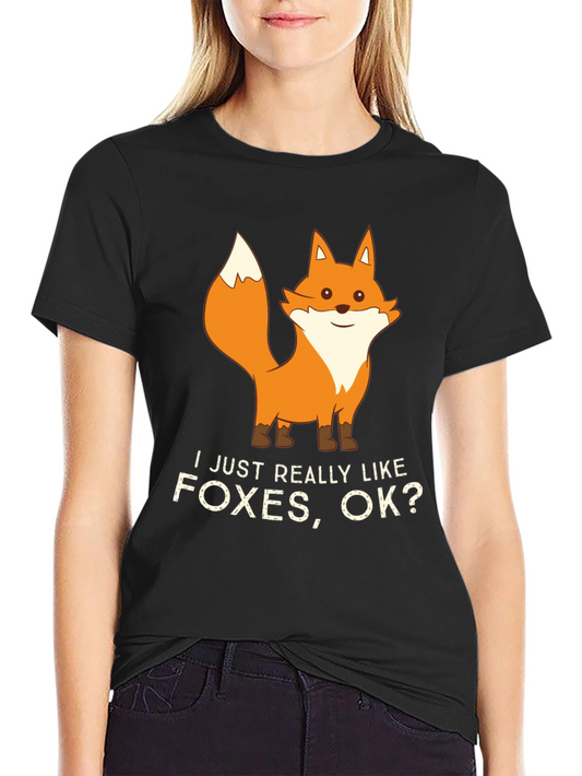 Cute Fox T-Shirt - I Just Really Like Foxes Ok?