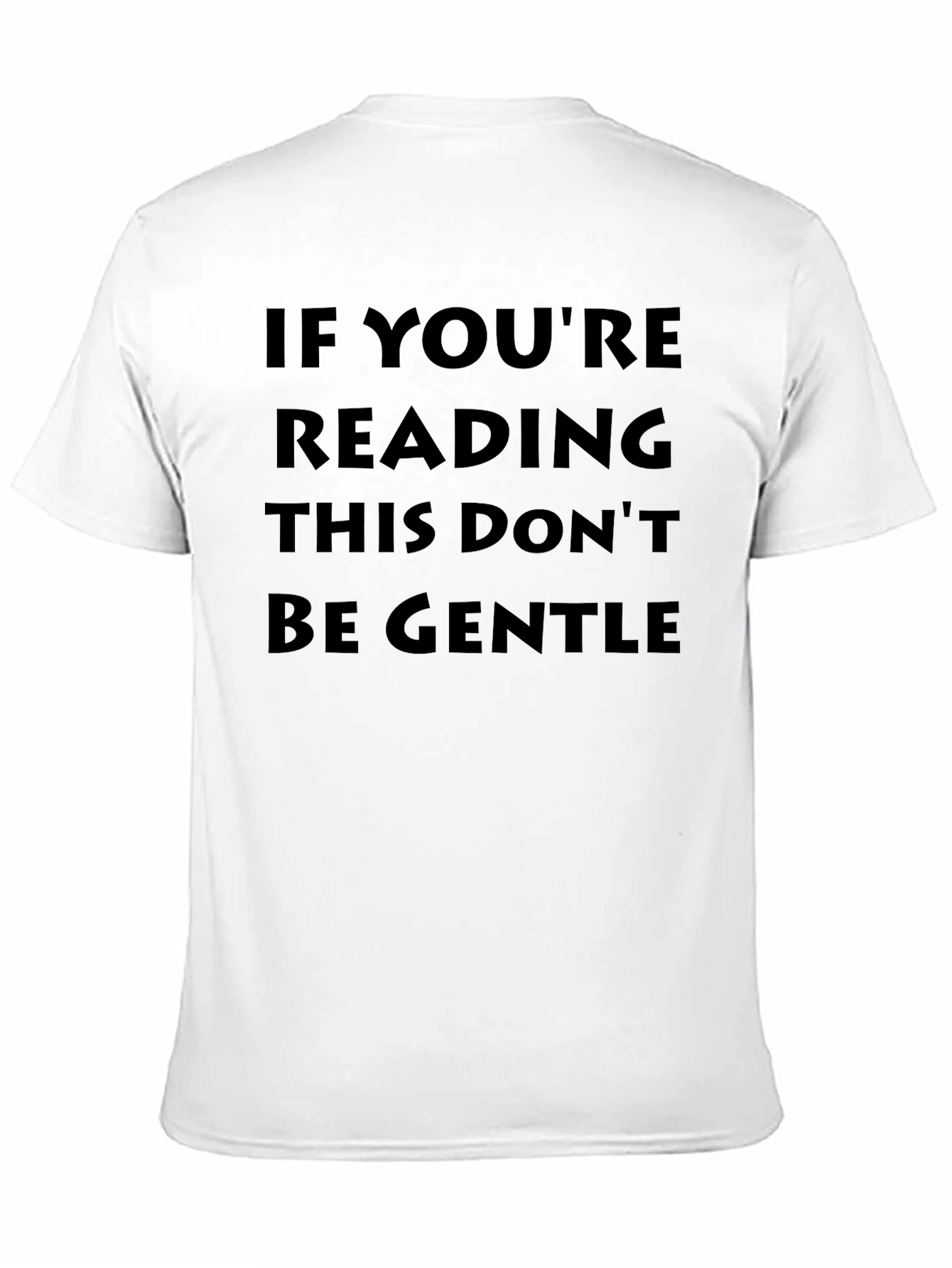 Dont Be Gentle Novelty Graphic Tee