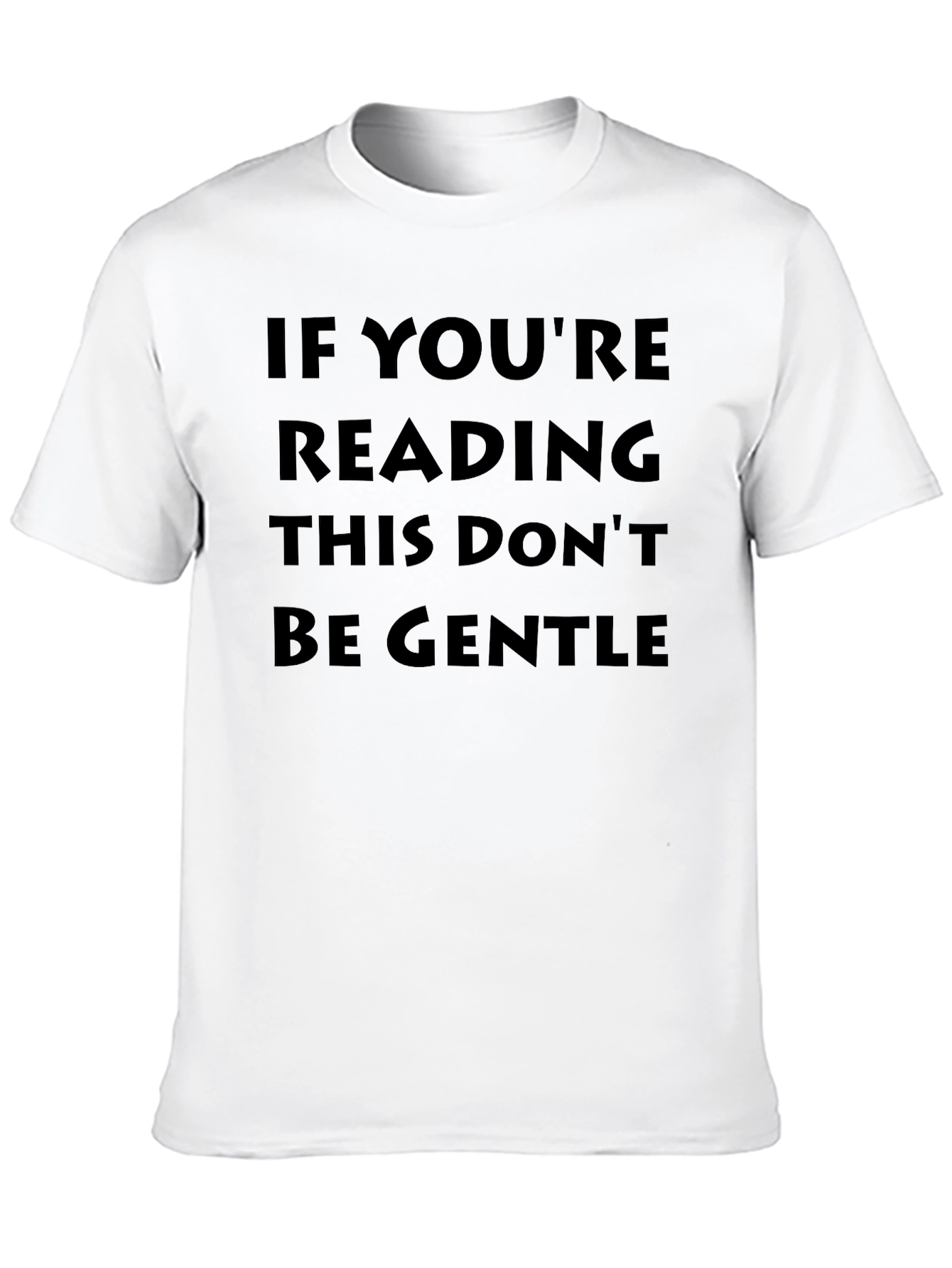 Dont Be Gentle Novelty Graphic Tee