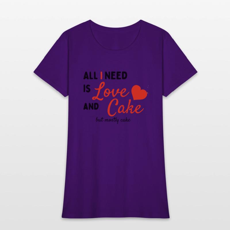 All I need is love and cake. Cool Quote