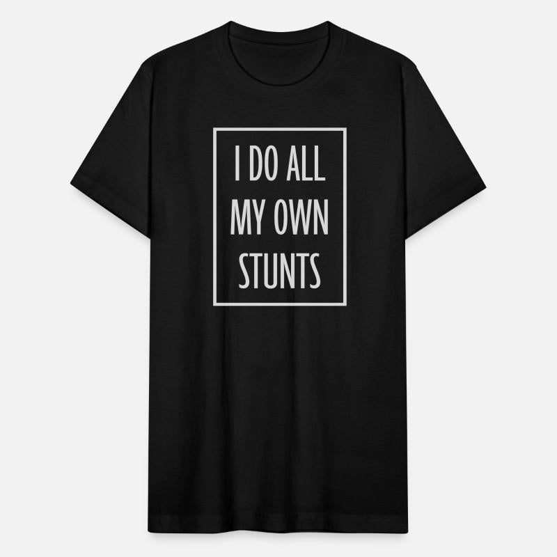 all my own stunts
