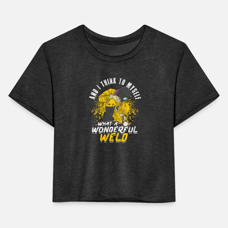 And I think to myself What a wonderful weld -