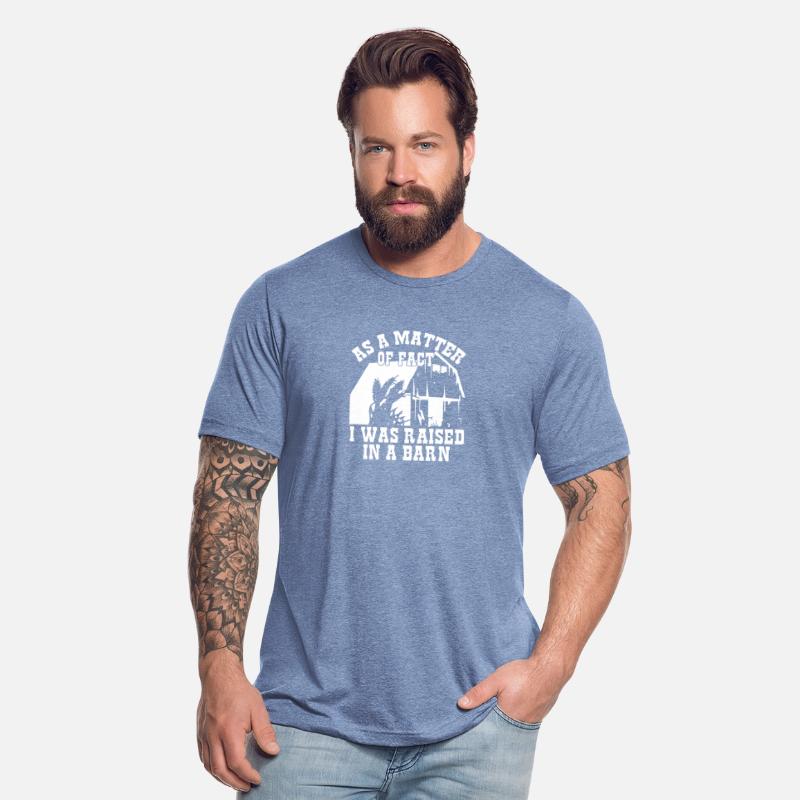 As A Matter Of Fact I Was Raised In A Barn