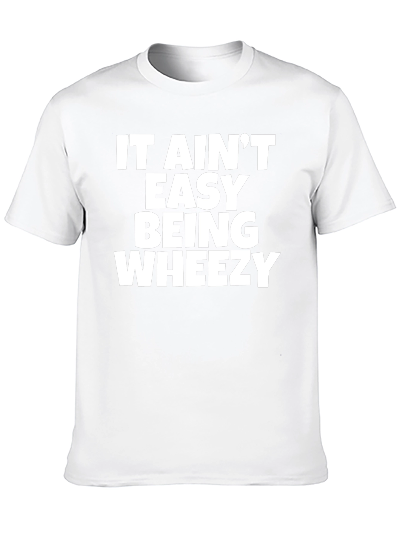 It Aint Easy Being Wheezy Graphic T-Shirt