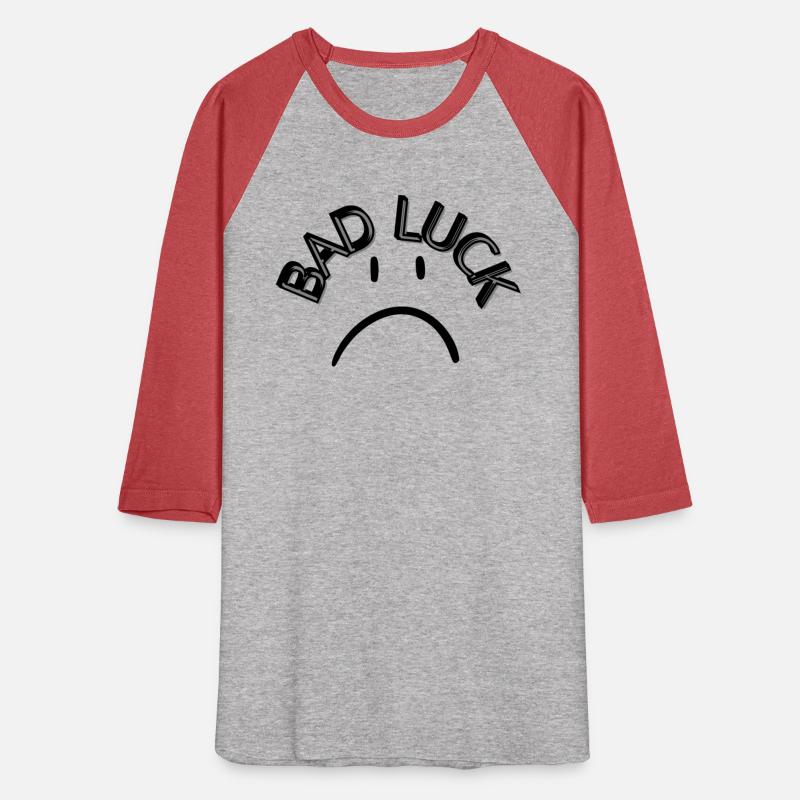 BAD luck