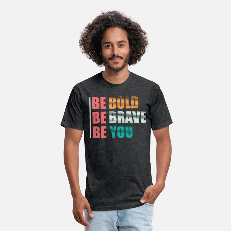 BE BOLD BE BRAVE BE YOU