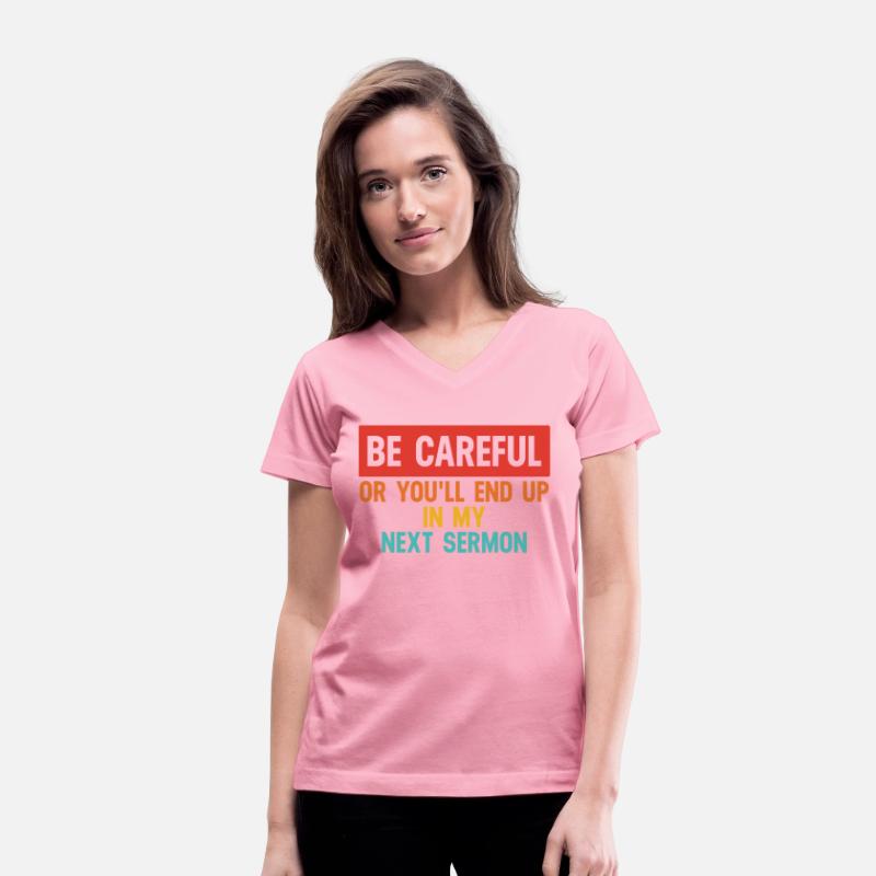 Be Careful Or You'll End Up In My Sermon