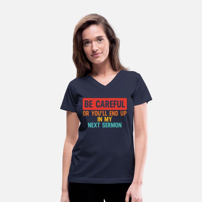 Be Careful Or You'll End Up In My Sermon