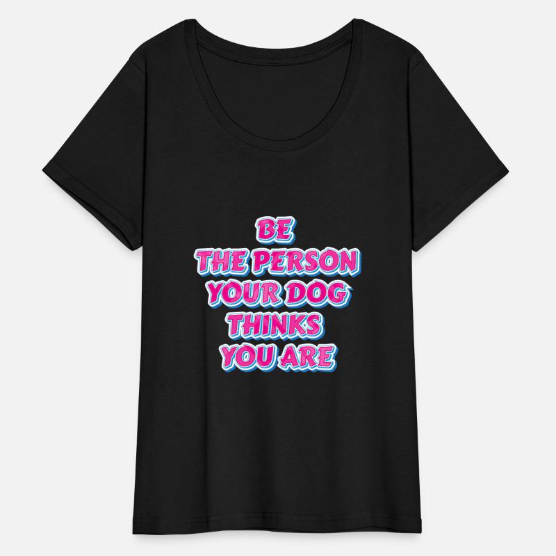 Be The Person Your Dog Thinks You Are