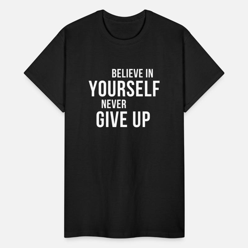 BELIEVE IN YOURSELF NEVER GIVE UP