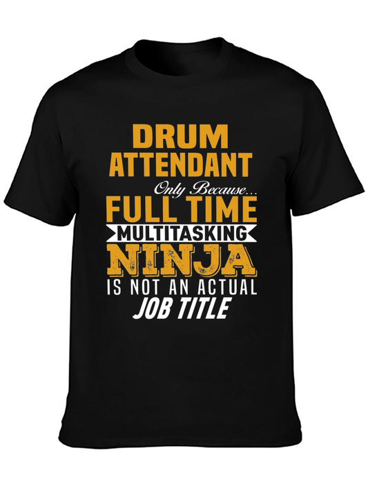 Drum Attendant Full Time Multitasking Ninja T-Shirt