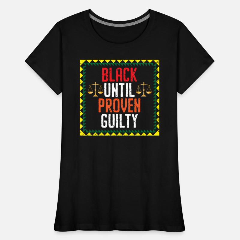 Black Until Proven Guilty Melanin Black Pride