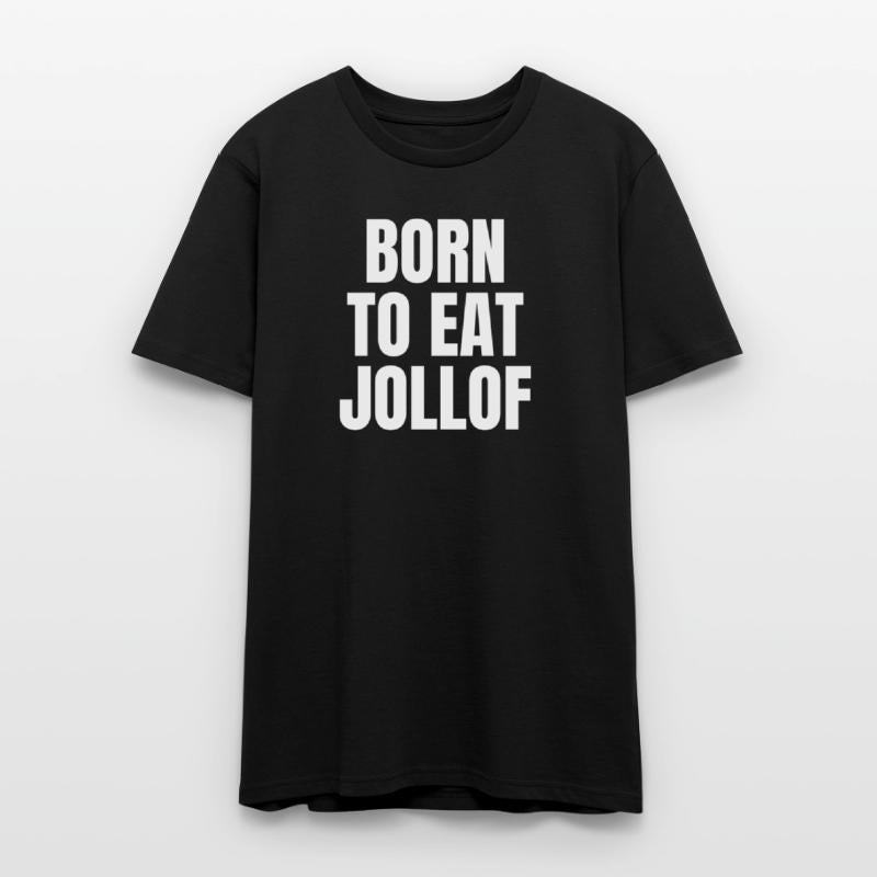BORN TO EAT JOLLOF – Bold Unisex African Foodie Te