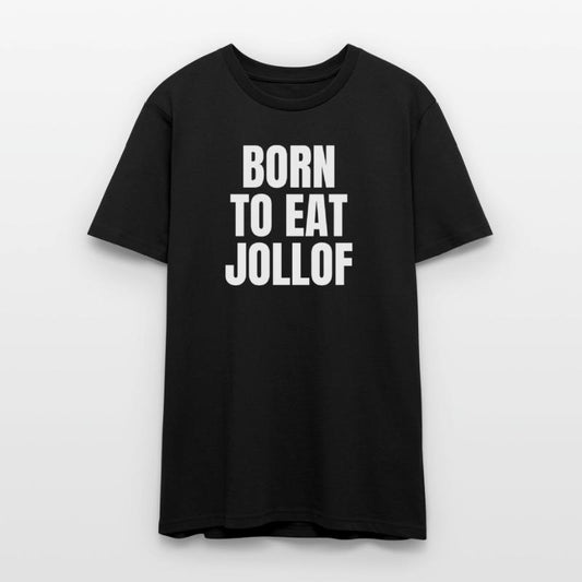 BORN TO EAT JOLLOF – Bold Unisex African Foodie Te