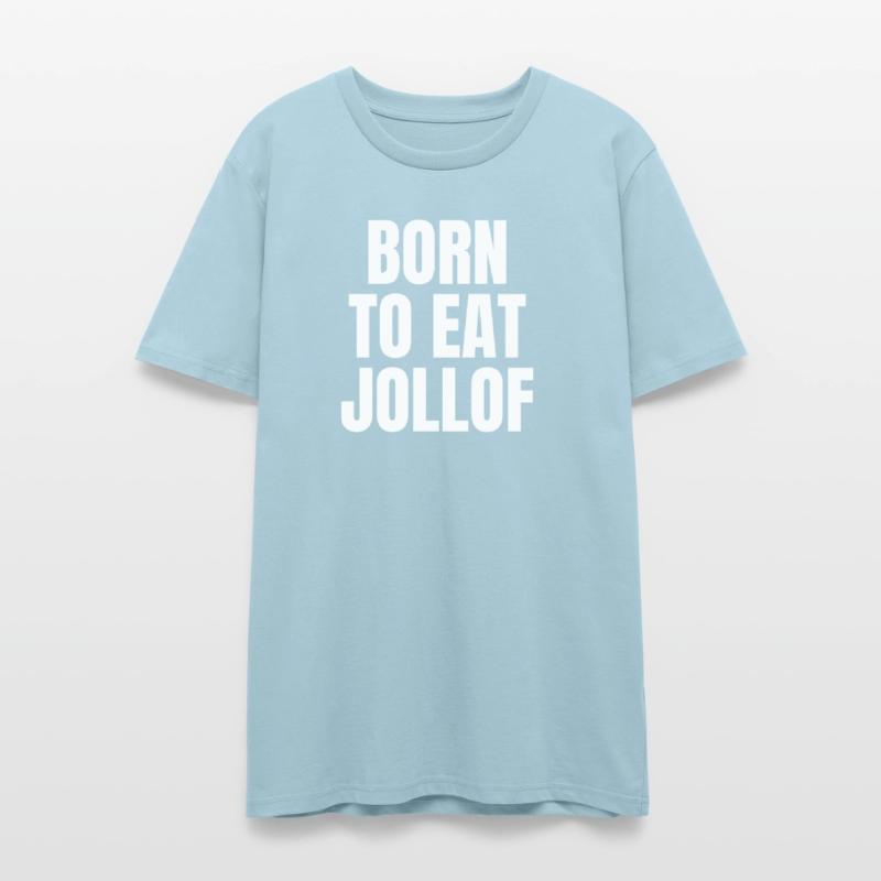 BORN TO EAT JOLLOF – Bold Unisex African Foodie Te
