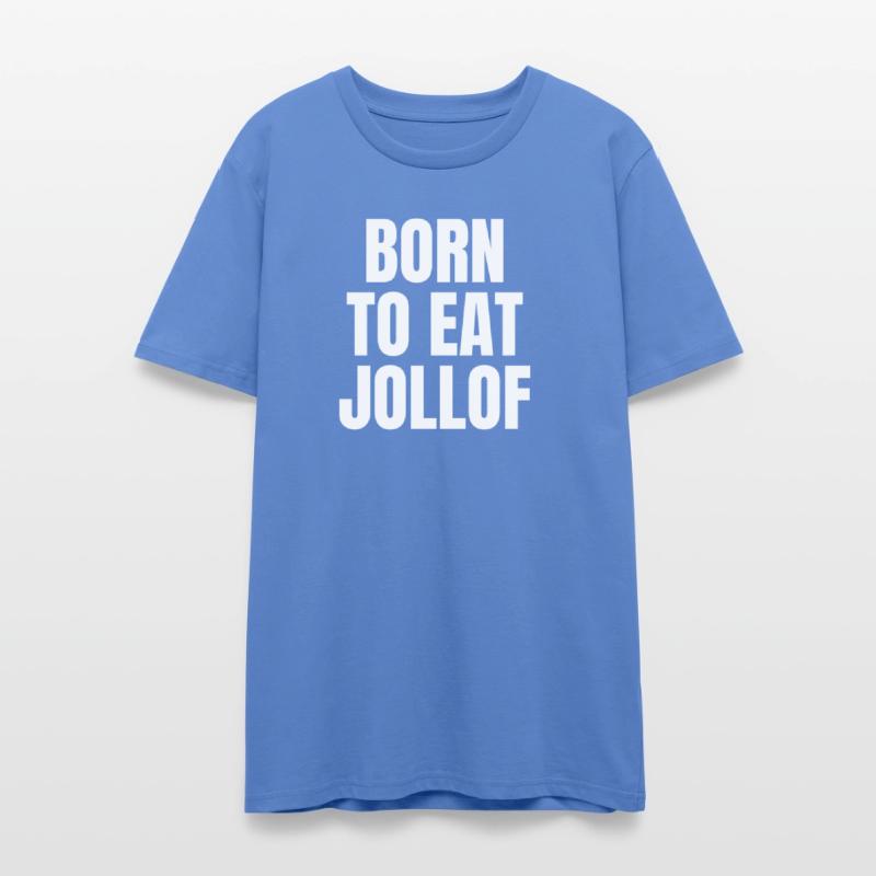 BORN TO EAT JOLLOF – Bold Unisex African Foodie Te