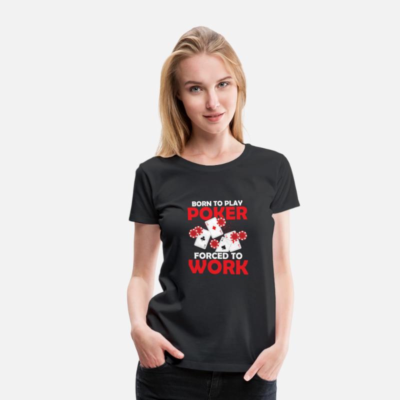 Born To Play Poker Forced To Work Gambler Card Pla