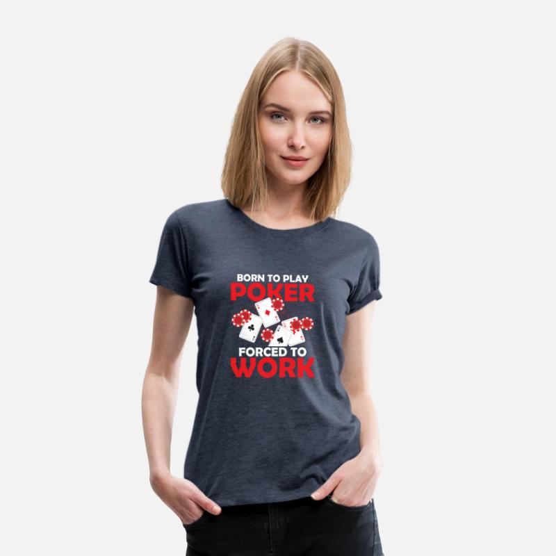 Born To Play Poker Forced To Work Gambler Card Pla