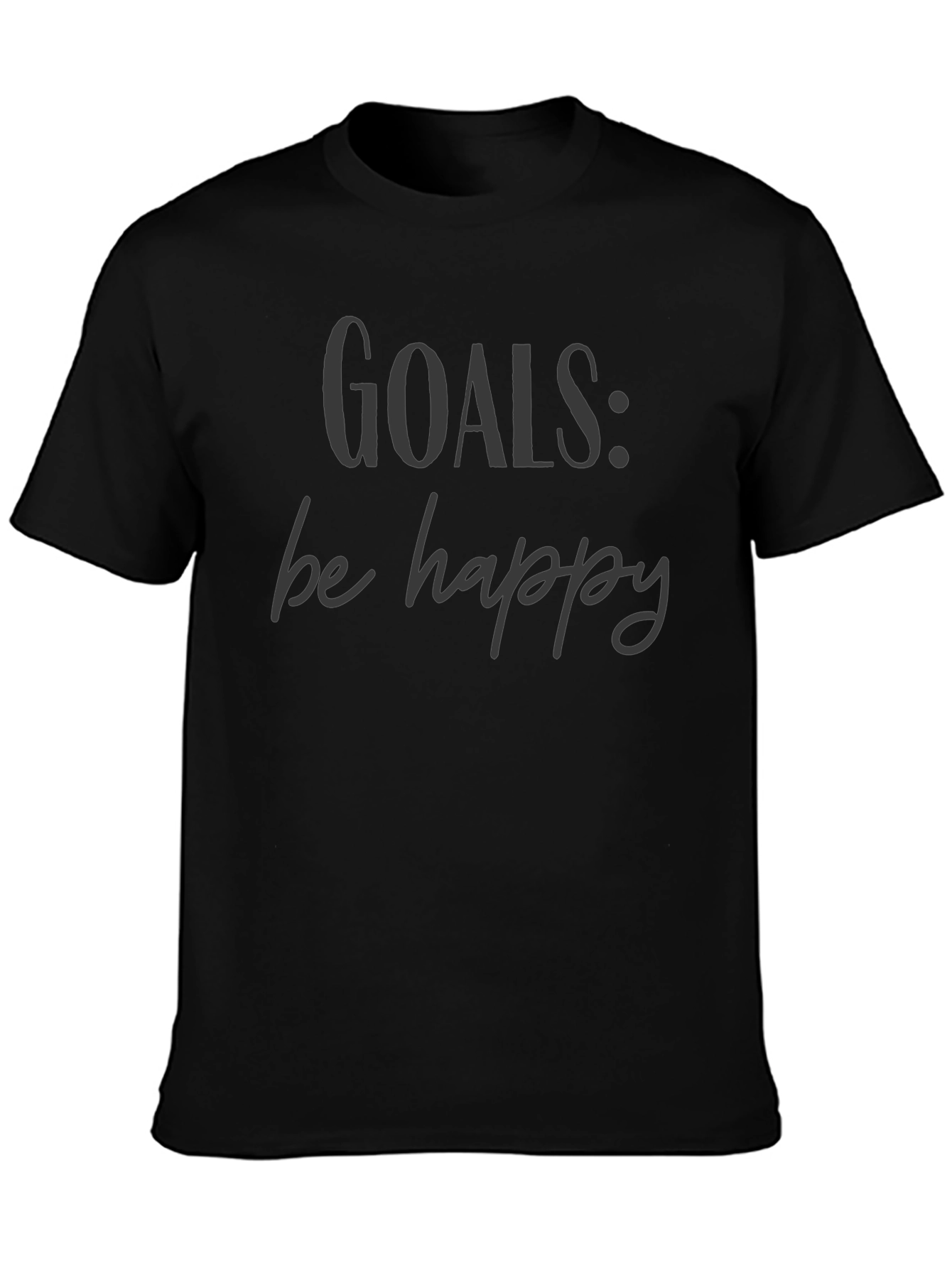 Goals: Be Happy Graphic Tee - Motivational T-Shirt