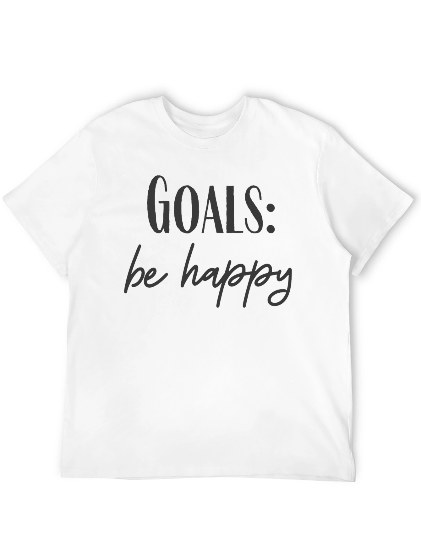 Goals: Be Happy Graphic Tee - Motivational T-Shirt