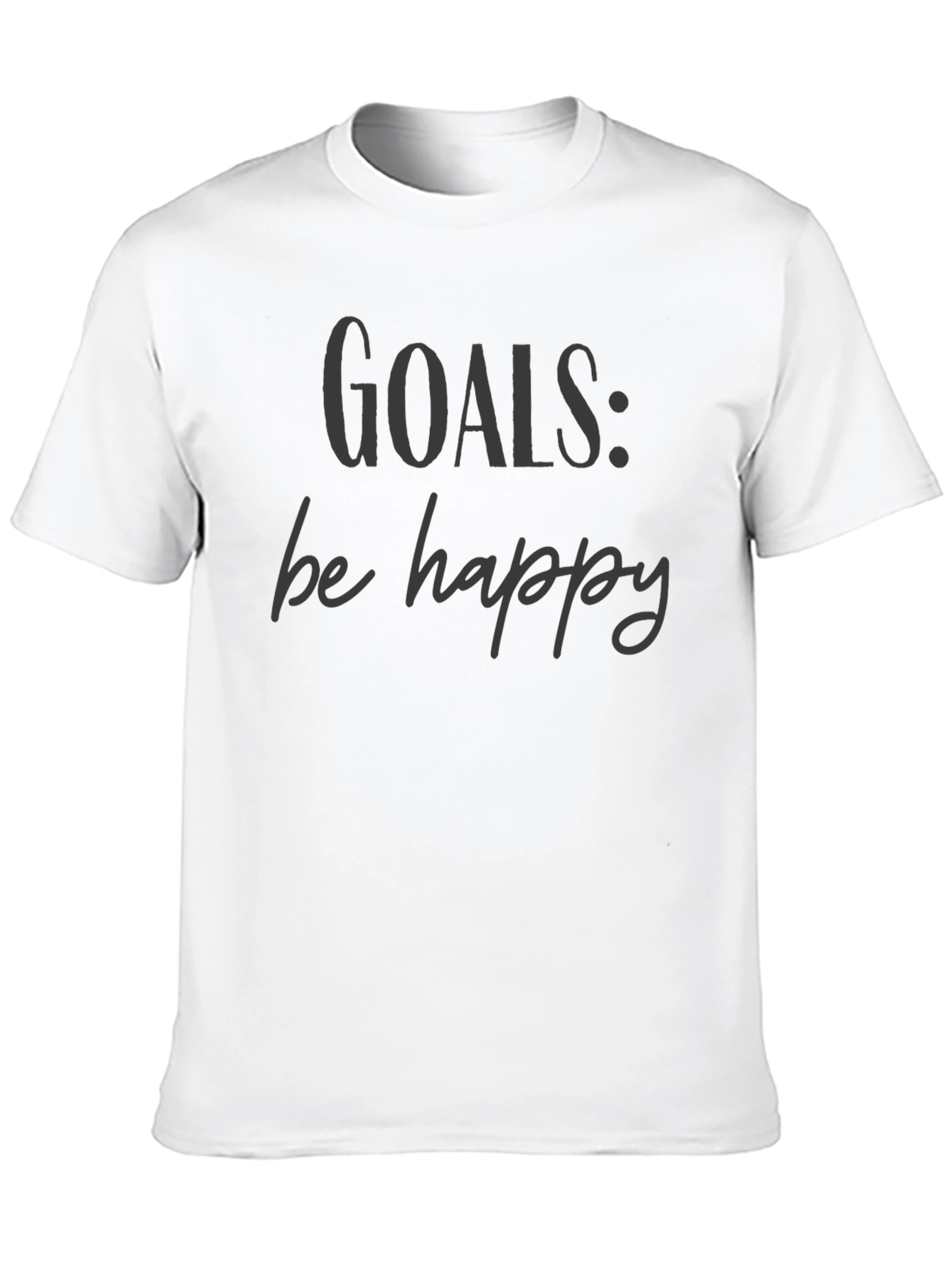Goals: Be Happy Graphic Tee - Motivational T-Shirt