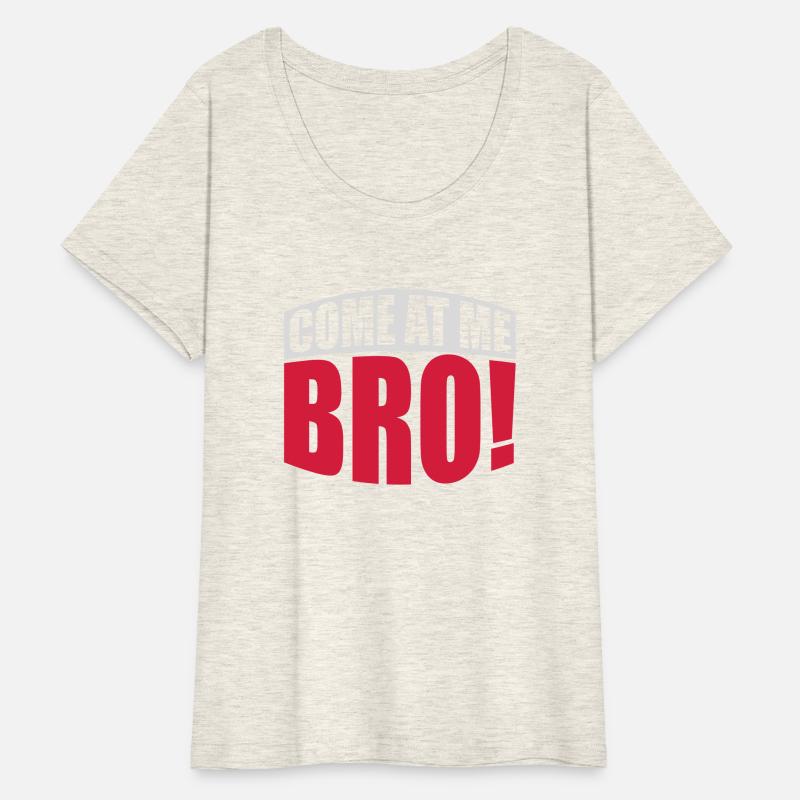 come at me bro