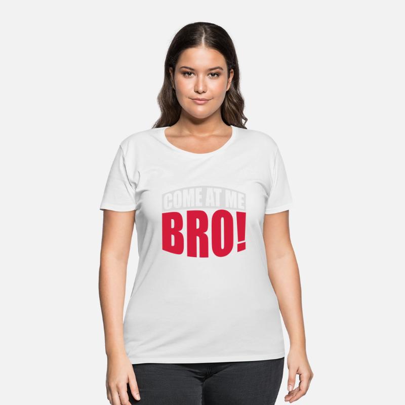 come at me bro