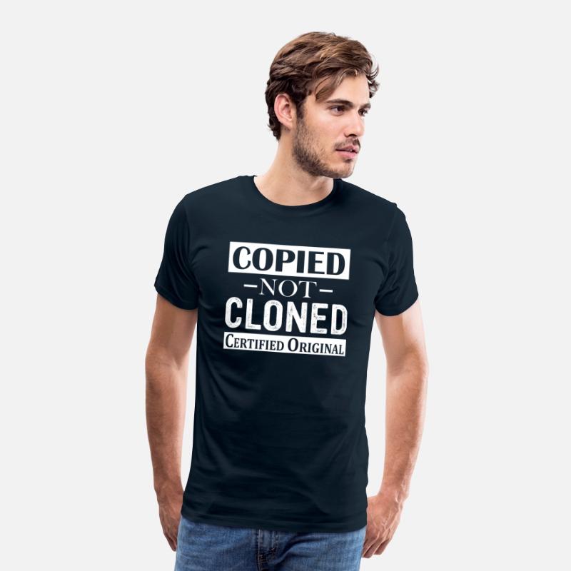 Copied Not Cloned Certified Original