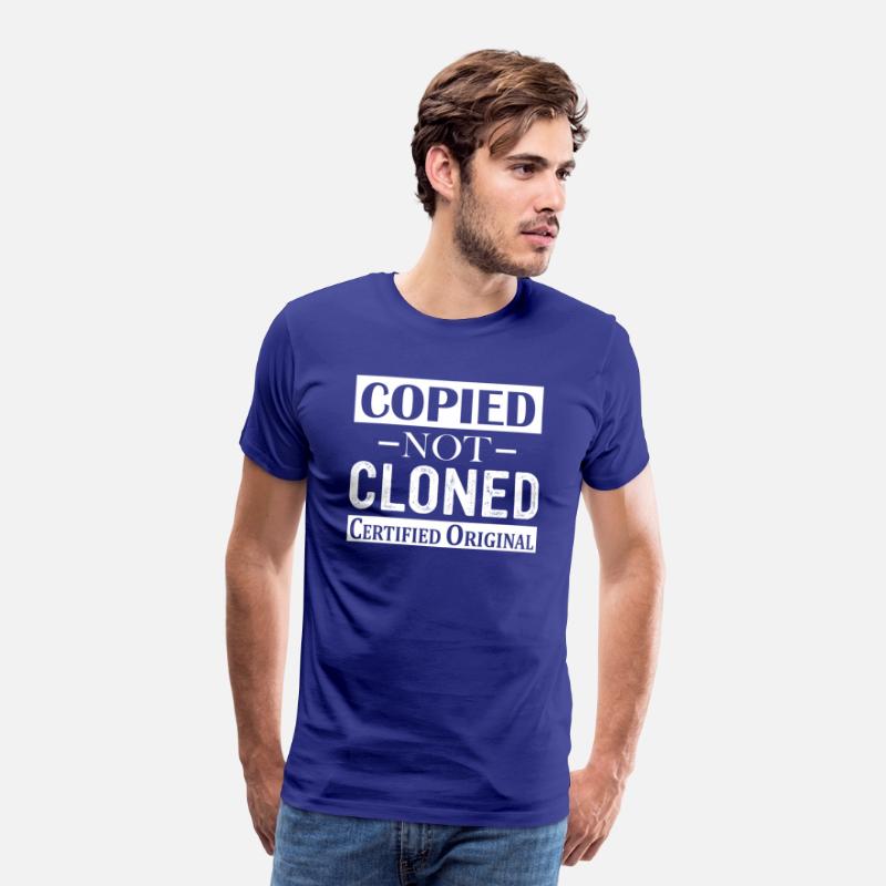 Copied Not Cloned Certified Original