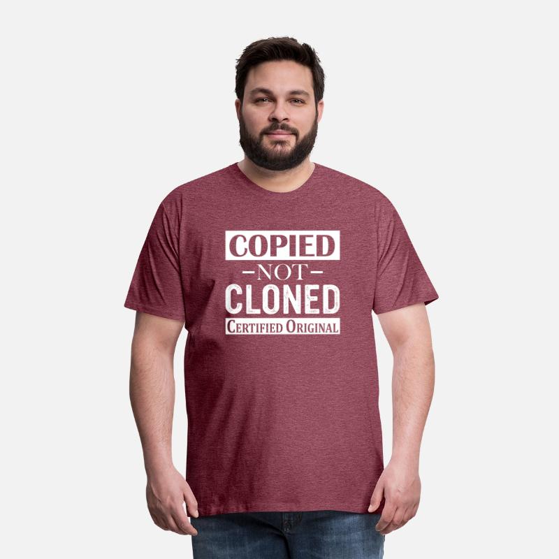 Copied Not Cloned Certified Original